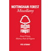 Nottingham Forest Miscellany : Forest Trivia, History, Facts and Stats, Used [Hardcover]