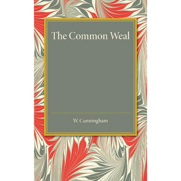 The Common Weal: Six Lectures on Political Philosophy, (Paperback)