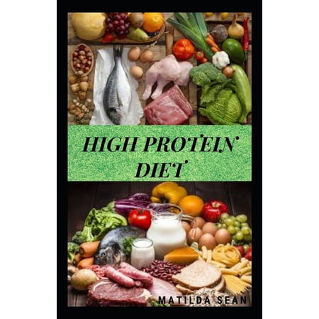 High Protein Diet: A simple and irresistible high protein food recipes meal that can be prepare in 30mins for the whole family for healthy growth (Paperback)