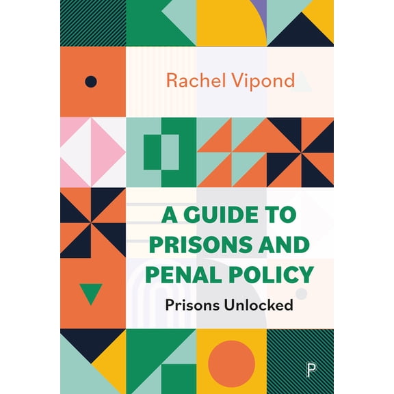 A Guide to Prisons and Penal Policy: Prisons Unlocked, (Hardcover)