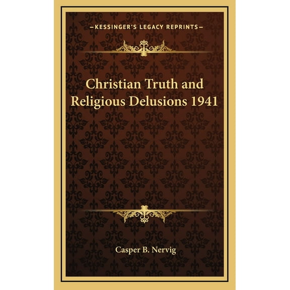 Christian Truth and Religious Delusions 1941 (Hardcover)