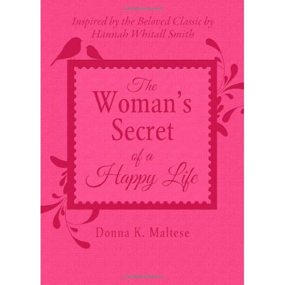 Pre-Owned The Woman's Secret of a Happy Life: Inspired by the Beloved Classic by Hannah Whitall Smith, 9781620291931, 1620291932, Paperback, Csm edition