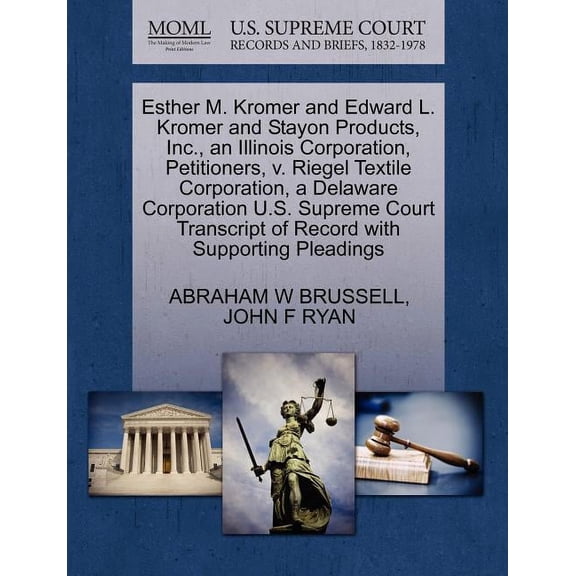 Esther M. Kromer and Edward L. Kromer and Stayon Products, Inc., an Illinois Corporation, Petitioners, V. Riegel Textile Corporation, a Delaware Corporation U.S. Supreme Court Transcript of Record wit