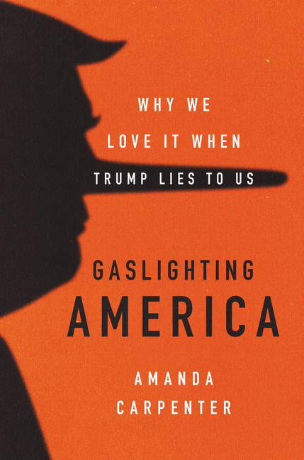Ungkarl Strålende Gulerod Gaslighting America : Why We Love It When Trump Lies to Us (Hardcover) -  Walmart.com