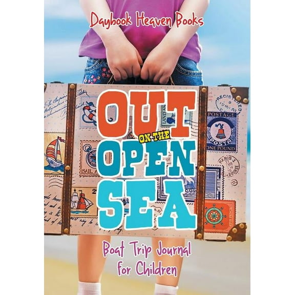 Out on the Open Sea! Boat Trip Journal for Children (Paperback)