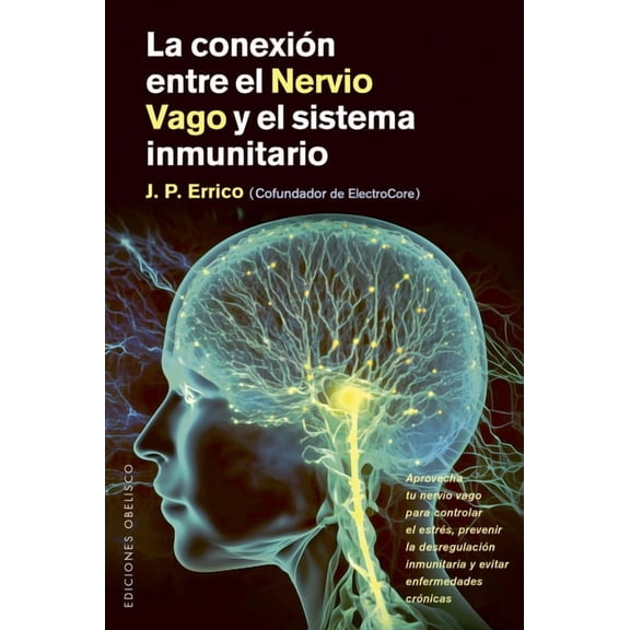 Conexión Entre El Nervio Vago Y El Sistema Inmunitario, La, (Paperback)