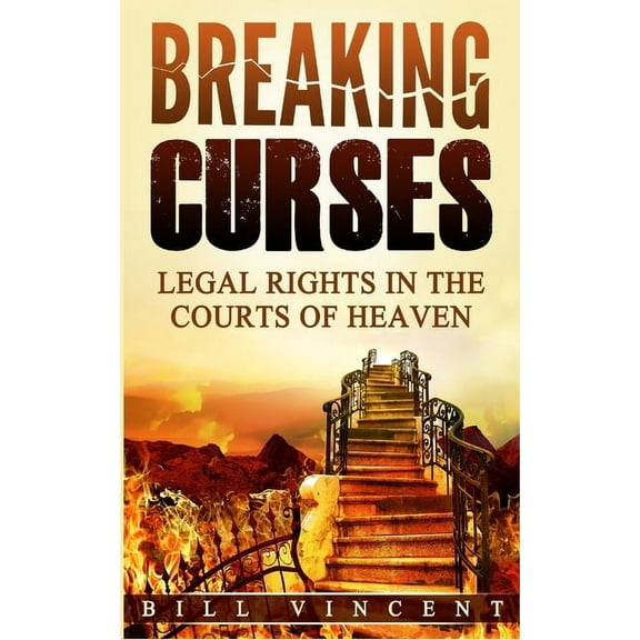 Breaking Curses: Legal Rights in the Courts of Heaven, (Paperback)
