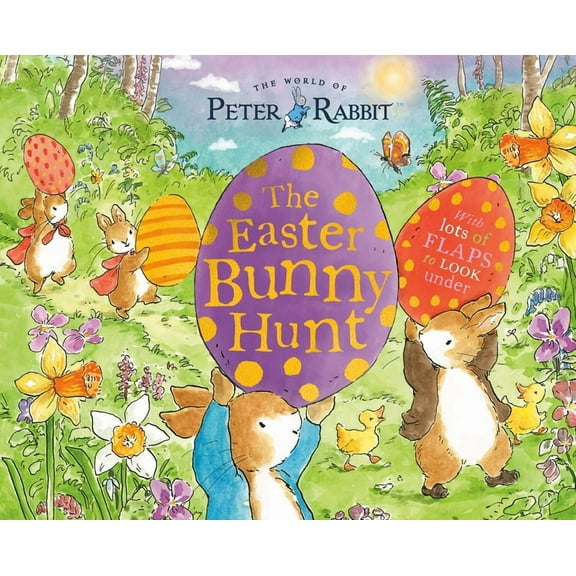 Peter Rabbit The Easter Bunny Hunt: With Lots of Flaps to Look Under, (Hardcover)
