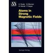 Astronomy and Astrophysics Library: Atoms in Strong Magnetic Fields: Quantum Mechanical Treatment and Applications in Astrophysics and Quantum Chaos (Paperback)