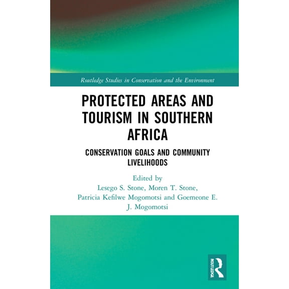 Routledge Studies in Conservation and th Protected Areas and Tourism in Southern Africa: Conservation Goals and Community Livelihoods, (Hardcover)