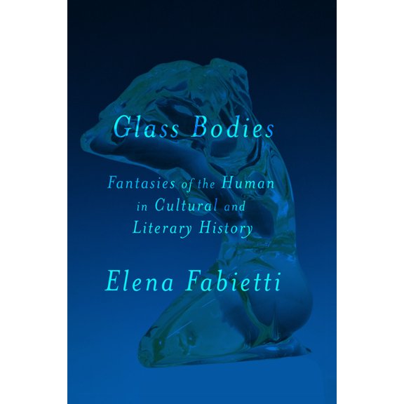 Cultural Memory in the Present Glass Bodies: Fantasies of the Human in Cultural and Literary History, (Hardcover)
