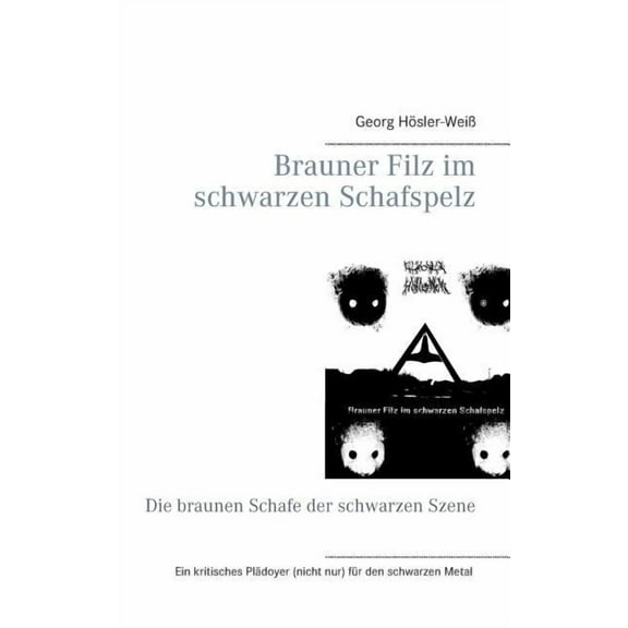 Brauner Filz im schwarzen Schafspelz: Die braunen Schafe der schwarzen Szene, (Paperback)