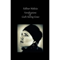 Fallitur Malicia: Versifications of God's Saving Grace, (Paperback)