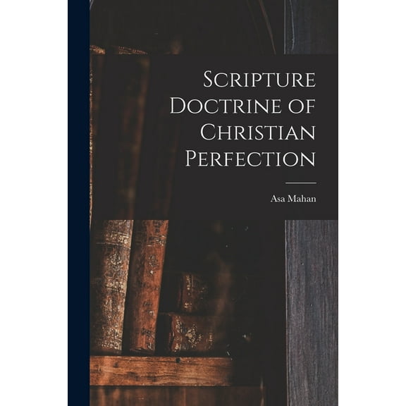Scripture Doctrine of Christian Perfection, (Paperback)