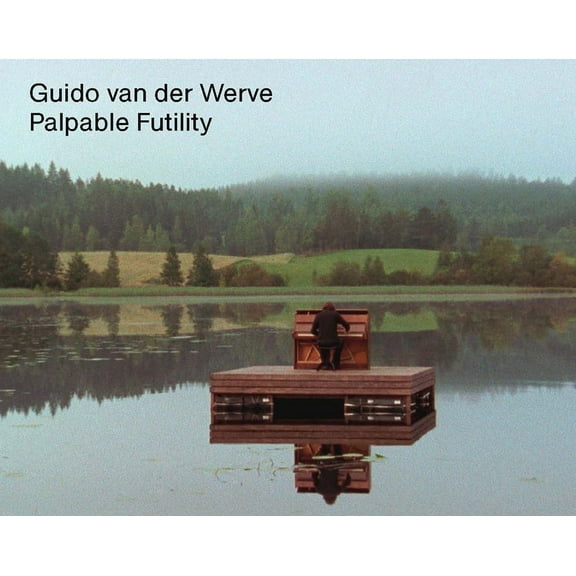 Guido Van Der Werve: Palpable Futility (Hardcover)