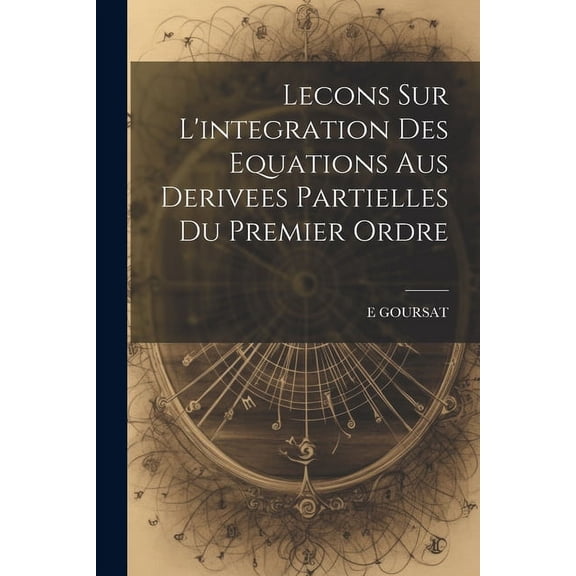 Lecons Sur L'integration Des Equations Aus Derivees Partielles Du Premier Ordre (Paperback)
