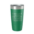 thumbnail image 1 of Good Luck Finding Better Neighbors Than Us Tumbler Funny Moving Away Travel Mug Farewell Gift Insulated Laser Engraved Coffee Cup 20 oz Green, 1 of 1