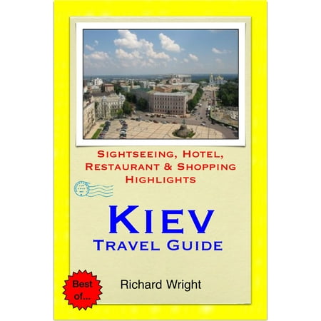 Kiev, Ukraine Travel Guide - Sightseeing, Hotel, Restaurant & Shopping Highlights (Illustrated) - (Best Time To Travel To Kiev Ukraine)