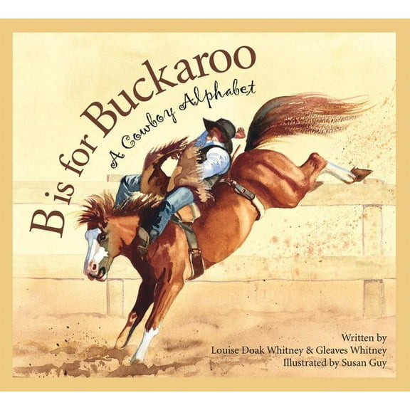 Sleeping Bear Alphabets B Is for Buckaroo: A Cowboy Alphabet, (Paperback)
