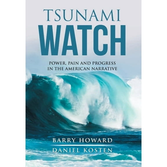 Tsunami Watch: Power, Pain and Progress in the American Narrative (Hardcover)