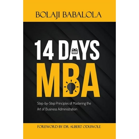 14 Days MBA: Step-by-Step Principles of Mastering the Art of Business Administration (Paperback)