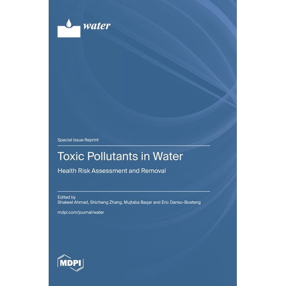 Toxic Pollutants in Water: Health Risk Assessment and Removal, (Hardcover)
