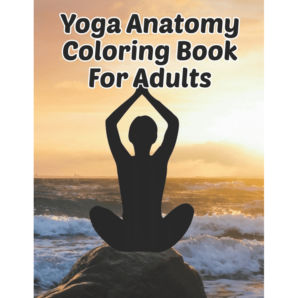 Download Yoga Anatomy Coloring Book For Adults : Yoga Anatomy Coloring Book For Adults, Yoga Anatomy ...