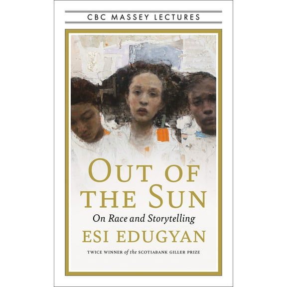 CBC Massey Lectures Out of the Sun: On Race and Storytelling, (Paperback)