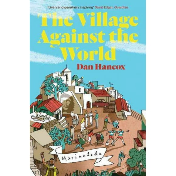 Pre-owned Village Against the World, Paperback by Hancox, Dan, ISBN 1781682984, ISBN-13 9781781682982