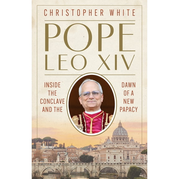 Pope Leo XIV: Inside the Conclave and the Dawn of a New Papacy, (Paperback)