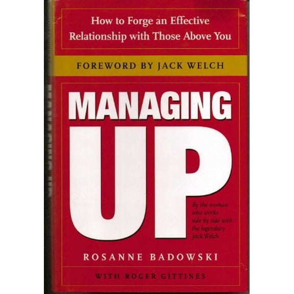 Pre-Owned Managing Up: How to Forge an Effective Relationship With Those Above You (Hardcover) 0385507720 9780385507721