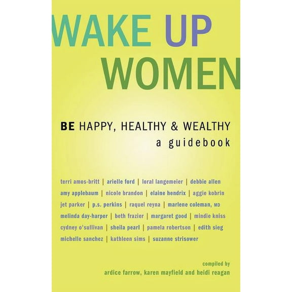 Wake Up Women: BE Happy, Healthy & Wealthy (Paperback)