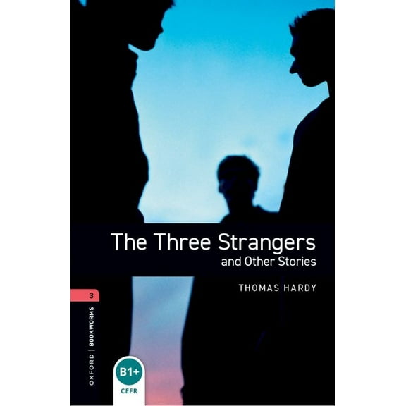 Oxford Bookworms. Classics. [Stage] 3 Oxford Bookworms Library: The Three Strangers and Other Stories: Level 3: 1000-Word Vocabulary, (Paperback)