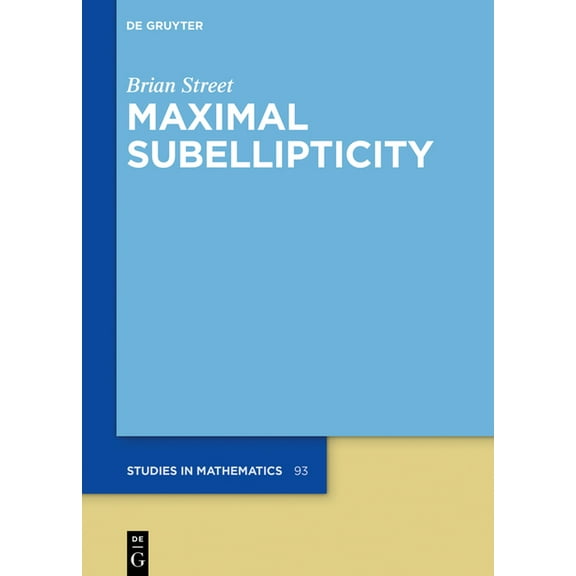 de Gruyter Studies in Mathematics Maximal Subellipticity, Book 93, (Hardcover)