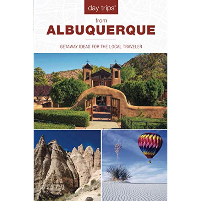 Day Trips® from Albuquerque: Getaway Ideas For The Local Traveler (Day Trips Series)