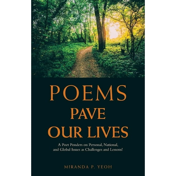 Poems Pave Our Lives : A Poet Ponders on Personal, National, and Global Issues as Challenges and Lessons! (Paperback)
