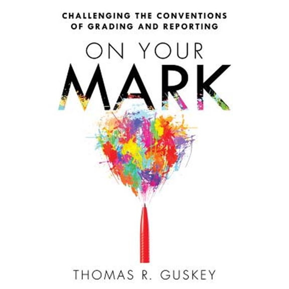 Pre-Owned On Your Mark: Challenging the Conventions of Grading and Reporting (Paperback) 193554277X 9781935542773