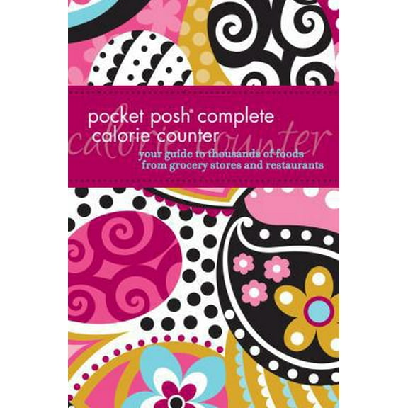 Pre-Owned Pocket Posh Complete Calorie Counter: Your Guide to Thousands of Foods from Grocery Stores and Restaurants (Paperback) 1449401503 9781449401504