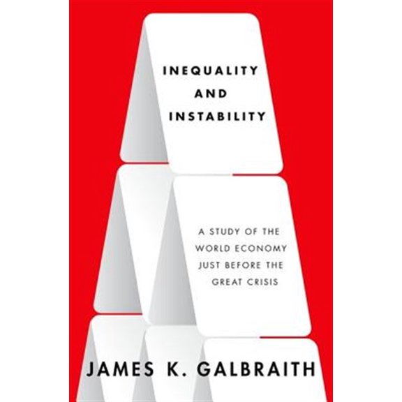 Pre-Owned Inequality and Instability: A Study of the World Economy Just Before Great Crisis (Hardcover)