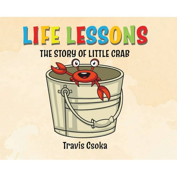 Life Lessons: The Story of Little Crab, (Hardcover)