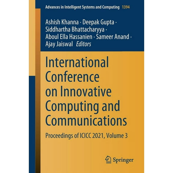 Advances in Intelligent Systems and Comp International Conference on Innovative Computing and Communications: Proceedings of ICICC 2021, Volume 3, Book 1394, (Paperback)