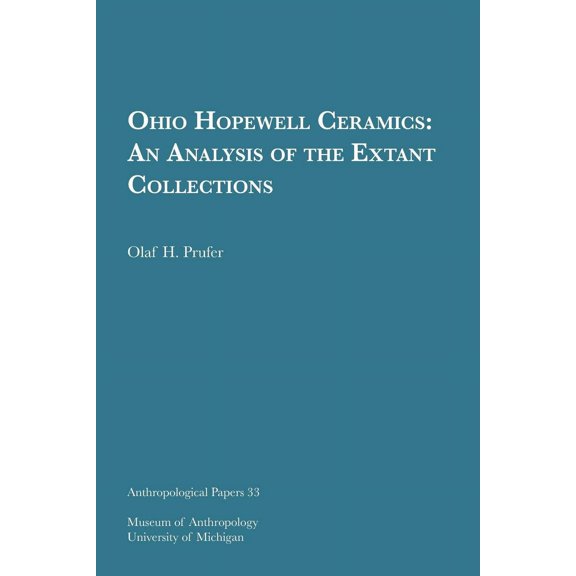 Anthropological Papers Series: Ohio Hopewell Ceramics : An Analysis of the Extant Collections (Series #33) (Paperback)