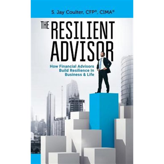Pre-Owned The Resilient Advisor: How Financial Advisors Build Resilience in Business & Life