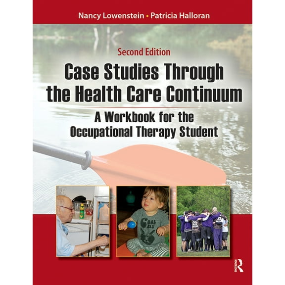 Case Studies Through the Health Care Continuum: A Workbook for the Occupational Therapy Student, (Paperback)
