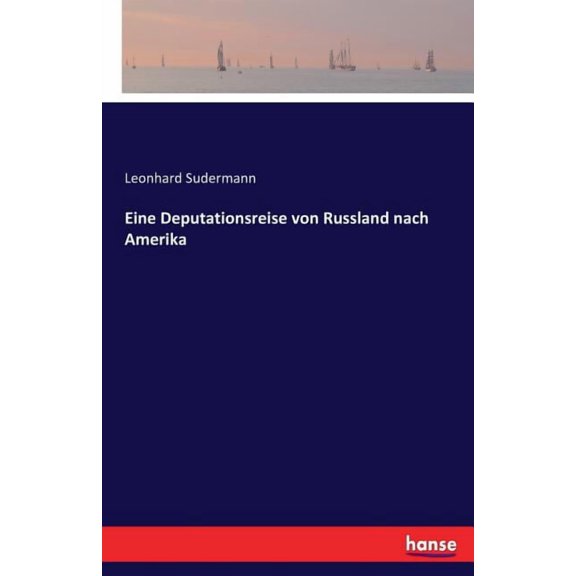 Eine Deputationsreise von Russland nach Amerika, (Paperback)
