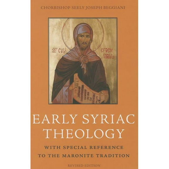 Early Syriac Theology: With Special Reference to the Maronite Tradition, (Paperback)