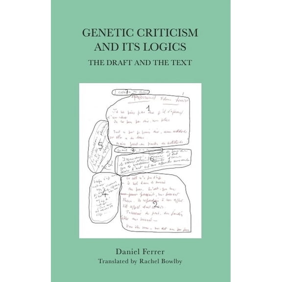 Genetic Criticism and Its Logics: The Draft and the Text, (Hardcover)