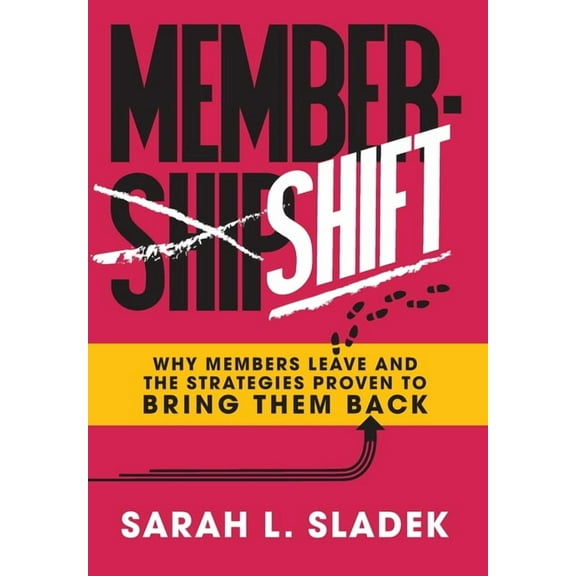 MemberShift: Why Members Leave Associations and the Strategies Proven to Bring Them Back, (Hardcover)
