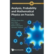 Fractals and Dynamics in Mathematics, Science, and the Arts:: Analysis, Probability and Mathematical Physics on Fractals (Hardcover)