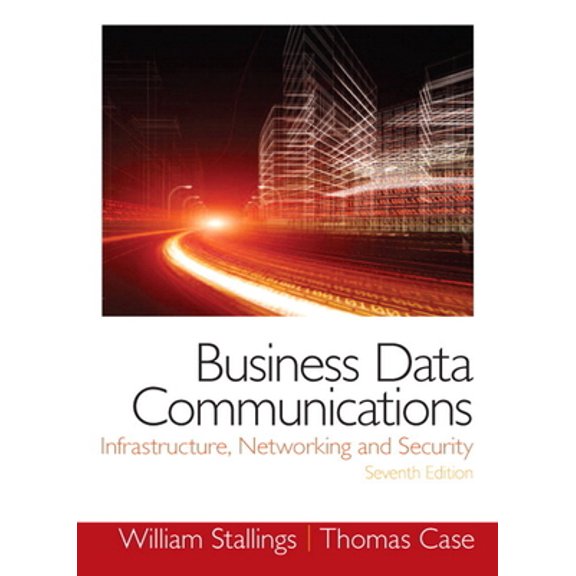 Pre-Owned Business Data Communications: Infrastructure, Networking and Security (Hardcover) 0133023893 9780133023893